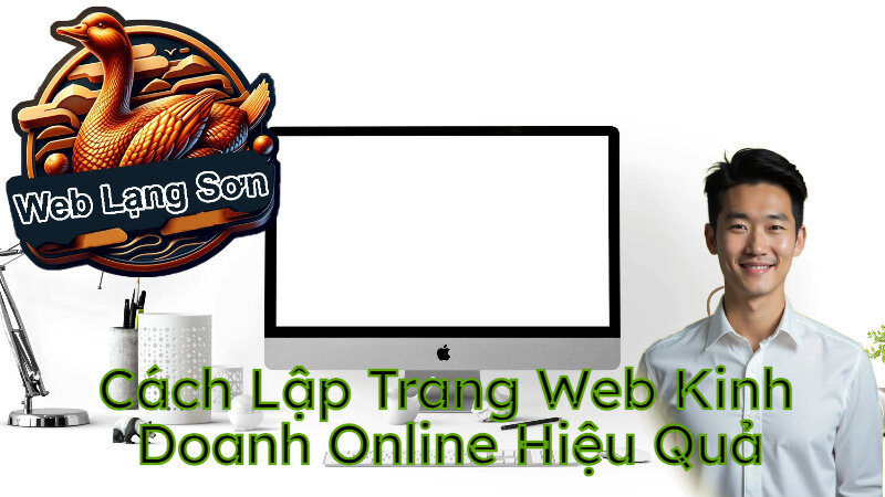 Cách Lập Trang Web Kinh Doanh Online Hiệu Quả