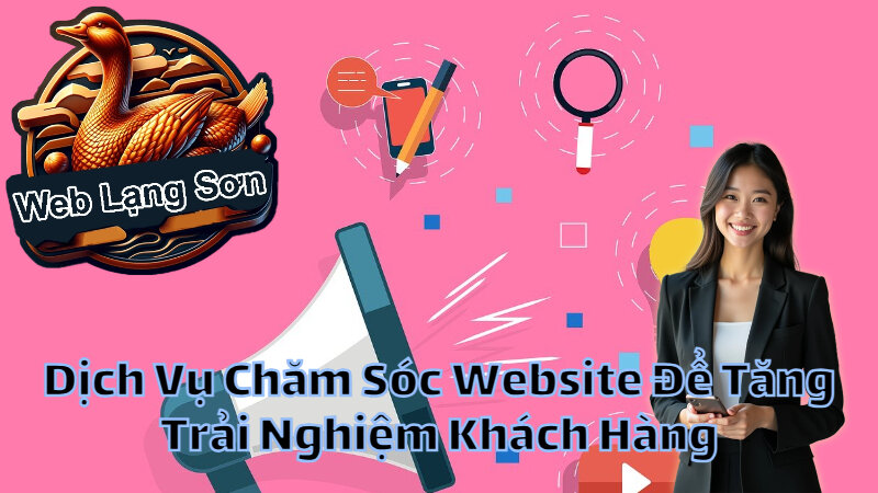 Dịch Vụ Chăm Sóc Website Để Tăng Trải Nghiệm Khách Hàng